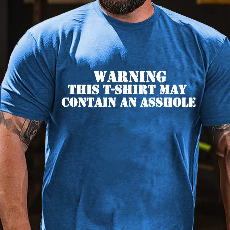 Warning This T-shirt May Contain An Asshole Cotton T-shirt