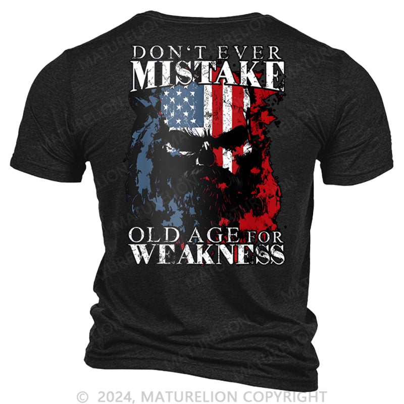 Maturelion Don't Mistake Old Age for Weakness T-shirt