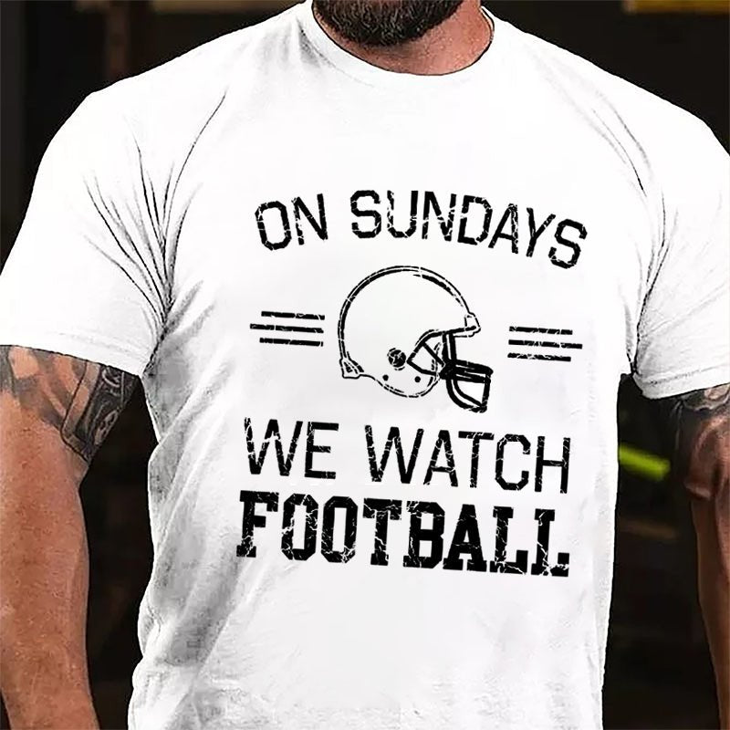 Super Bowl On Sundays We Watch Football Cotton T-shirt