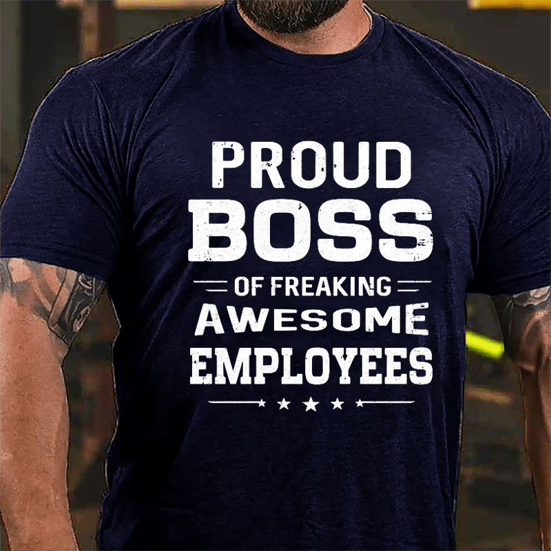 Proud Boss Of Freaking Awesome Employees Cotton T-shirt