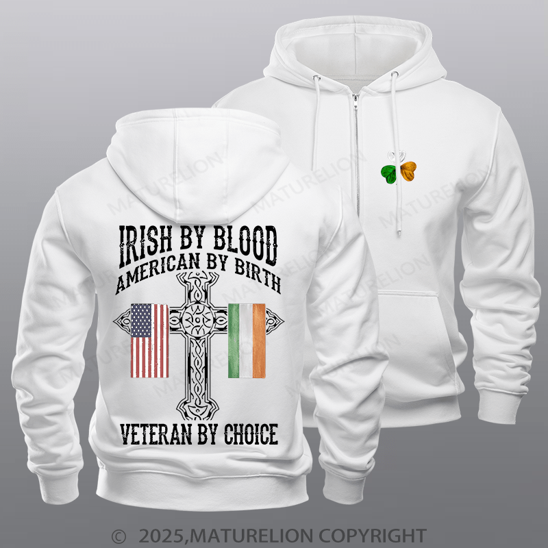 Maturelion St Patrick's Hoodie Irish By Blood Veteran By Choice Veteran Zipper Hoodie