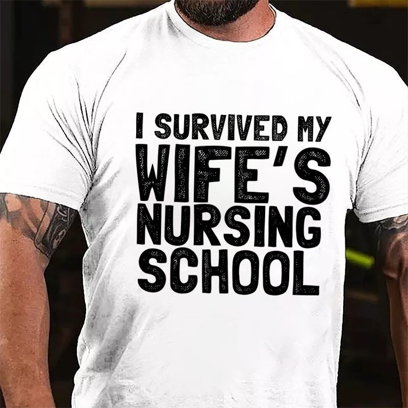 I Survived My Wife's Nursing School Cotton T-shirt