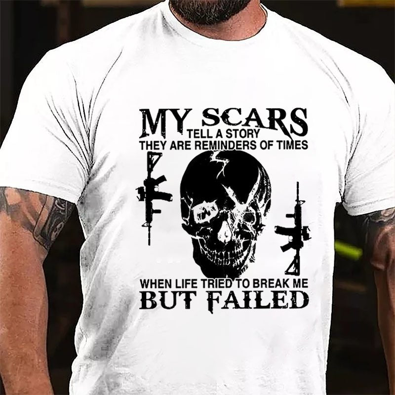 Men's My Scars Tell A Story They Are Reminders Of Times When Life Tried To Break Me But Failed Cotton T-shirt