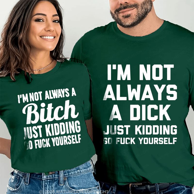 Maturelion I'm Not Always A Dick & I'm Not Always A Bitch Couple T-Shirt