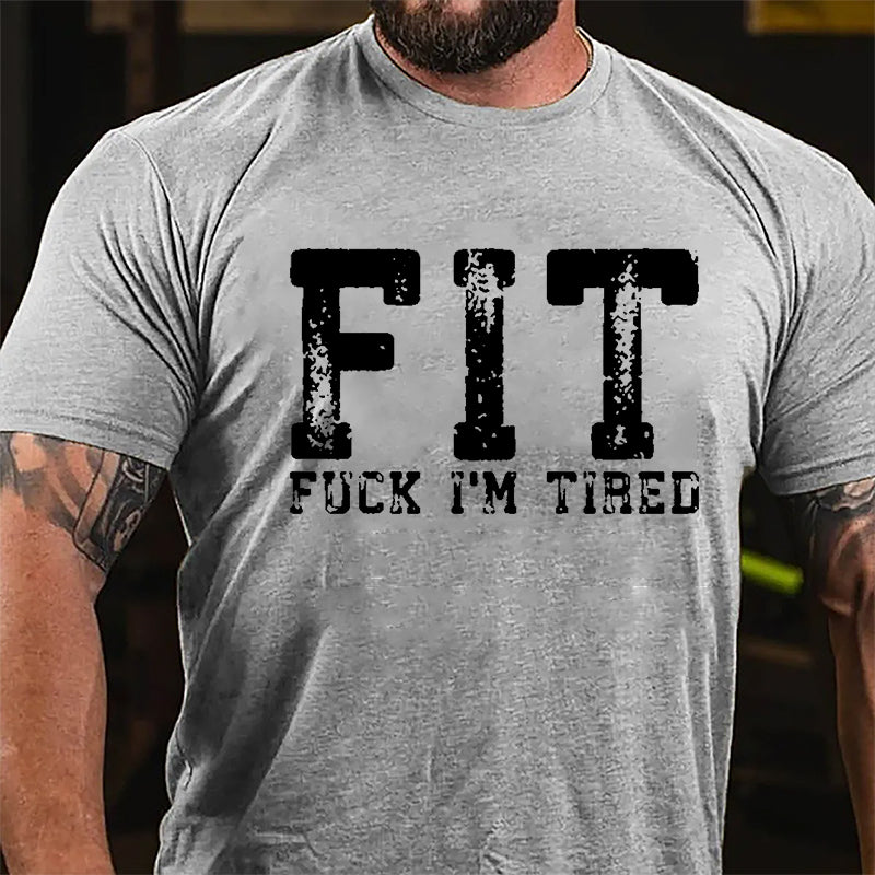 FIT Fuck I'm Tired Cotton T-shirt