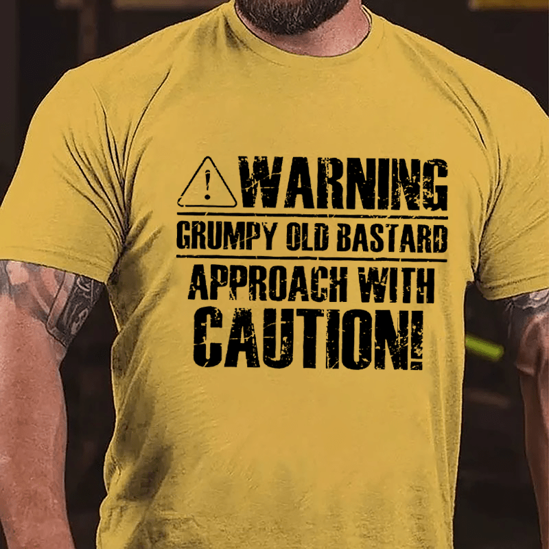 Warning! Grumpy Old Bastard, Approach With Caution Cotton T-shirt