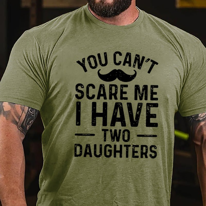 Men's You Can't Scare Me I Have Two Daughters Cotton T-shirt