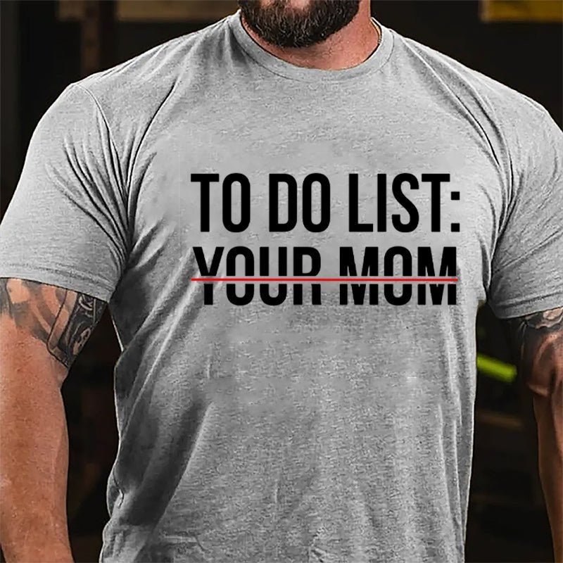 To Do List: Your Mom Cotton T-shirt