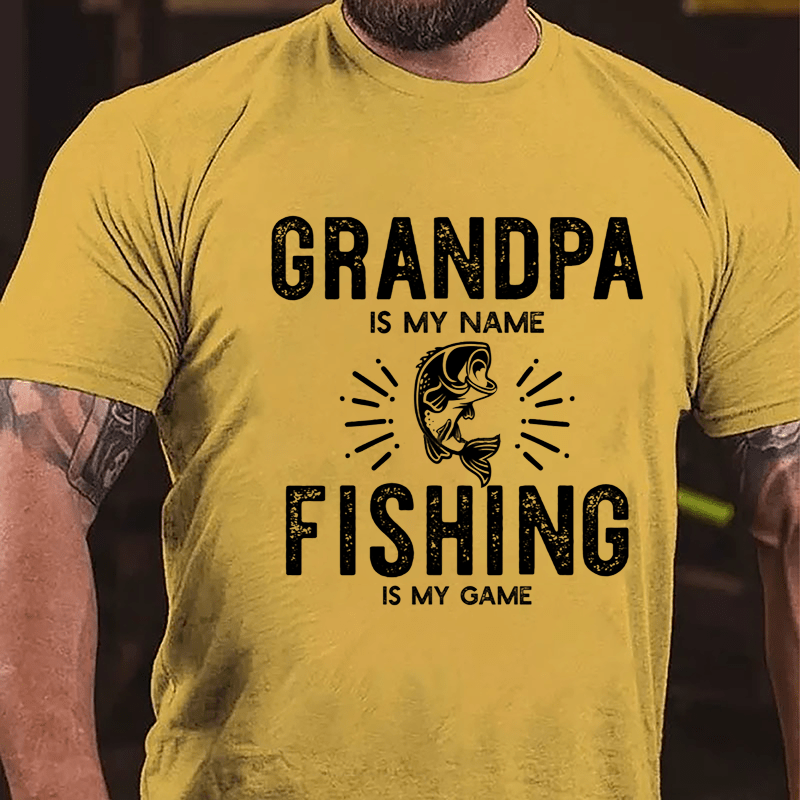 Grandpa Is My Name Fishing Is My Game Cotton T-shirt