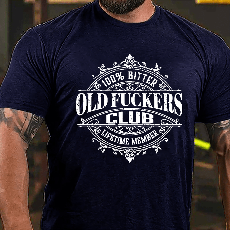 100% Bitter Old Fuckers Club Lifetime Member Cotton T-shirt