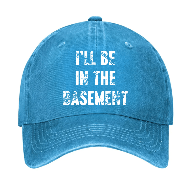 I'll Be In Basement Cap