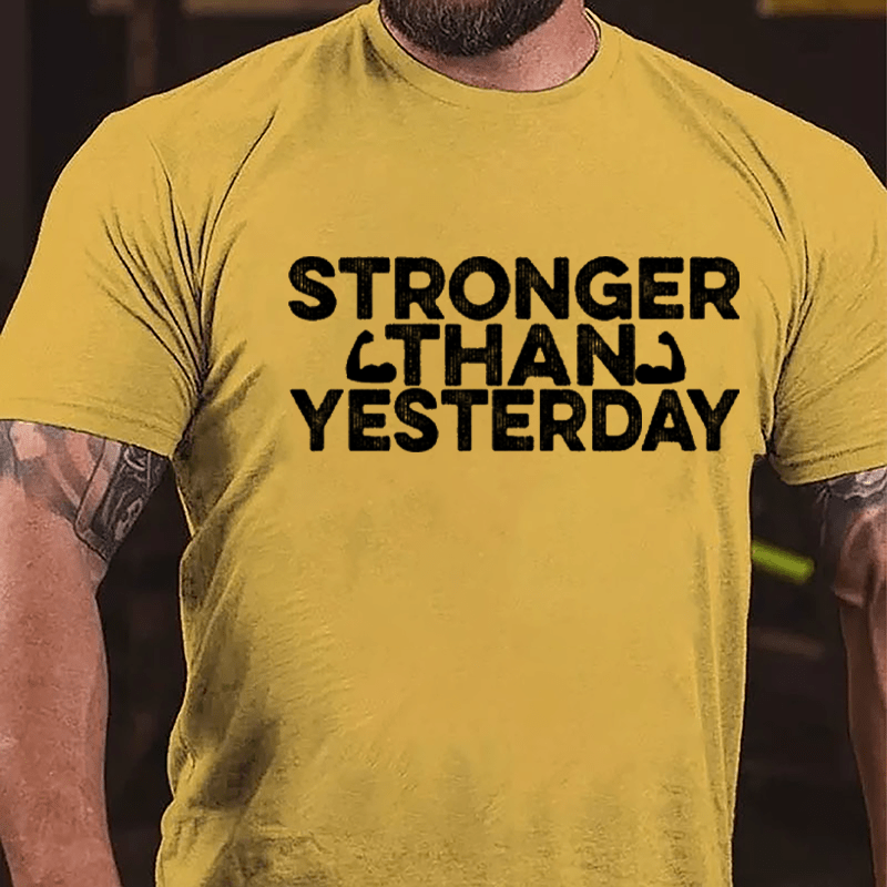 Stronger Than Yesterday Men's Fitness Cotton T-shirt