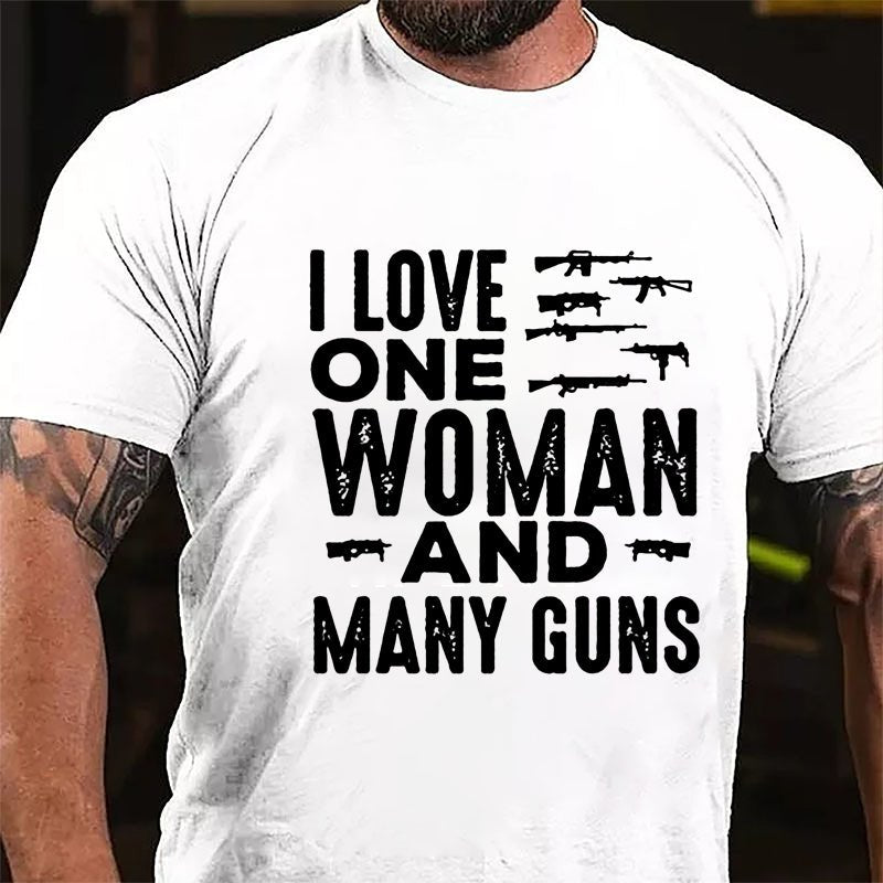 I Love One Woman And Many Guns Cotton T-shirt