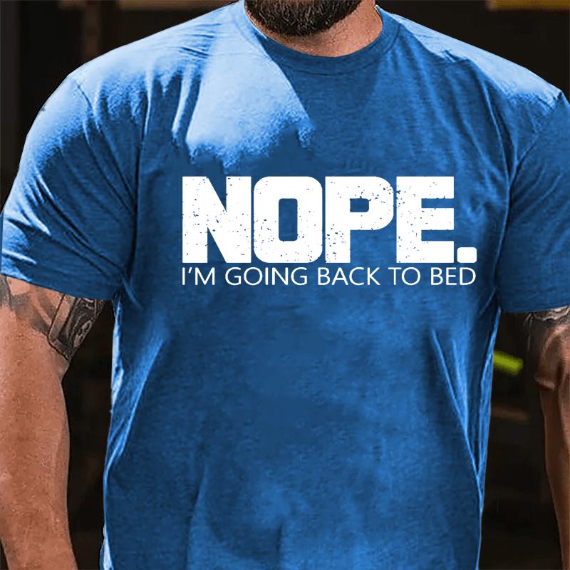 NOPE I'm Going Back To Bed Cotton T-shirt