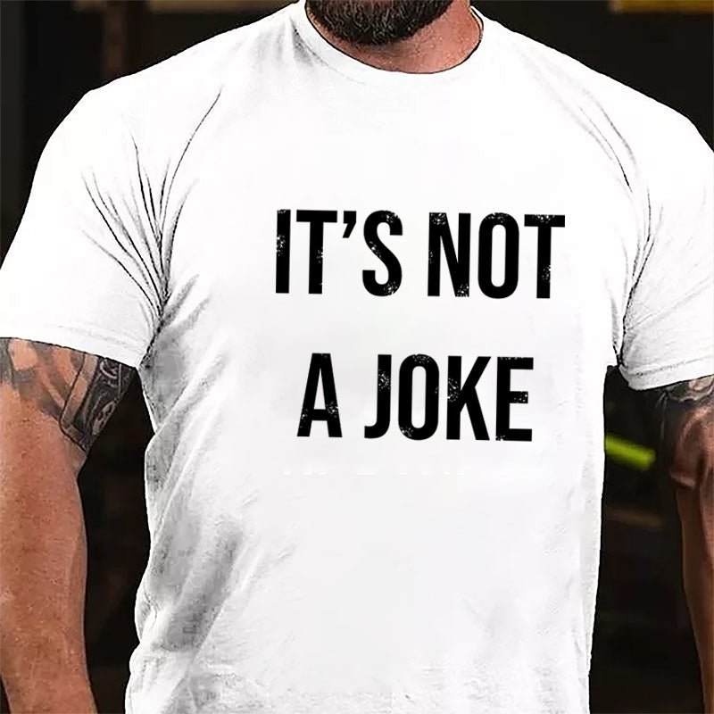 It's Not A Joke Cotton T-shirt