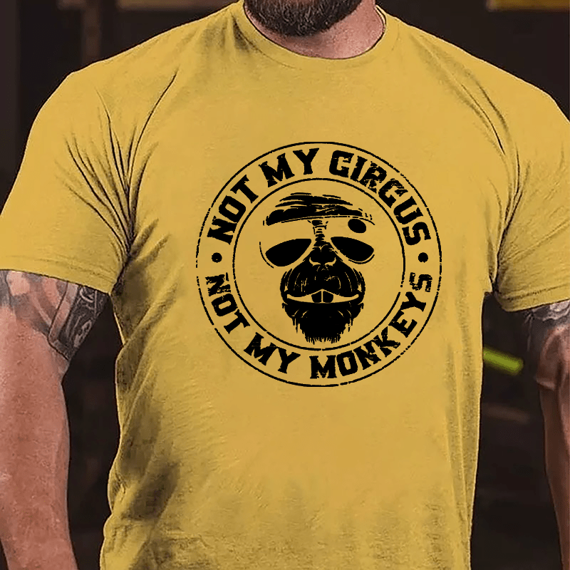 Funny Not My Circus Not My Monkeys Cotton T-shirt