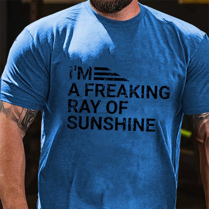 I'm A Freaking Ray Of Sunshine Cotton T-shirt