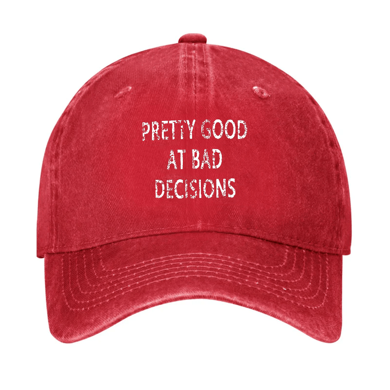 Pretty Good At Bad Decisions Cap