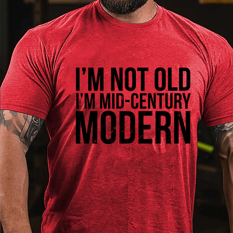 I'm Not Old I'm Mid-Century Modern Cotton T-shirt