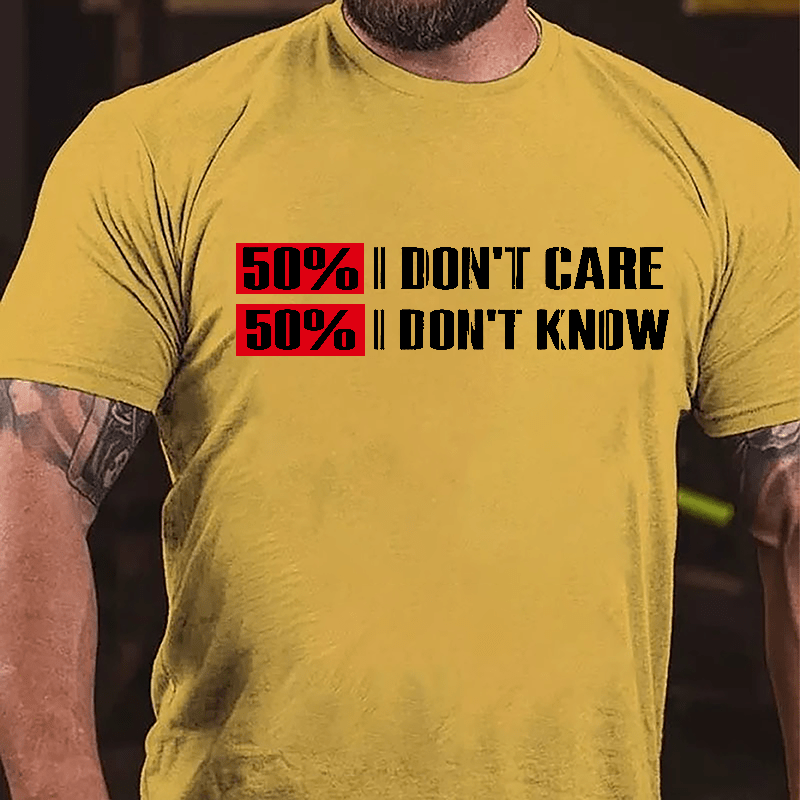 50% Don't Care 50% Don't Know Cotton T-shirt