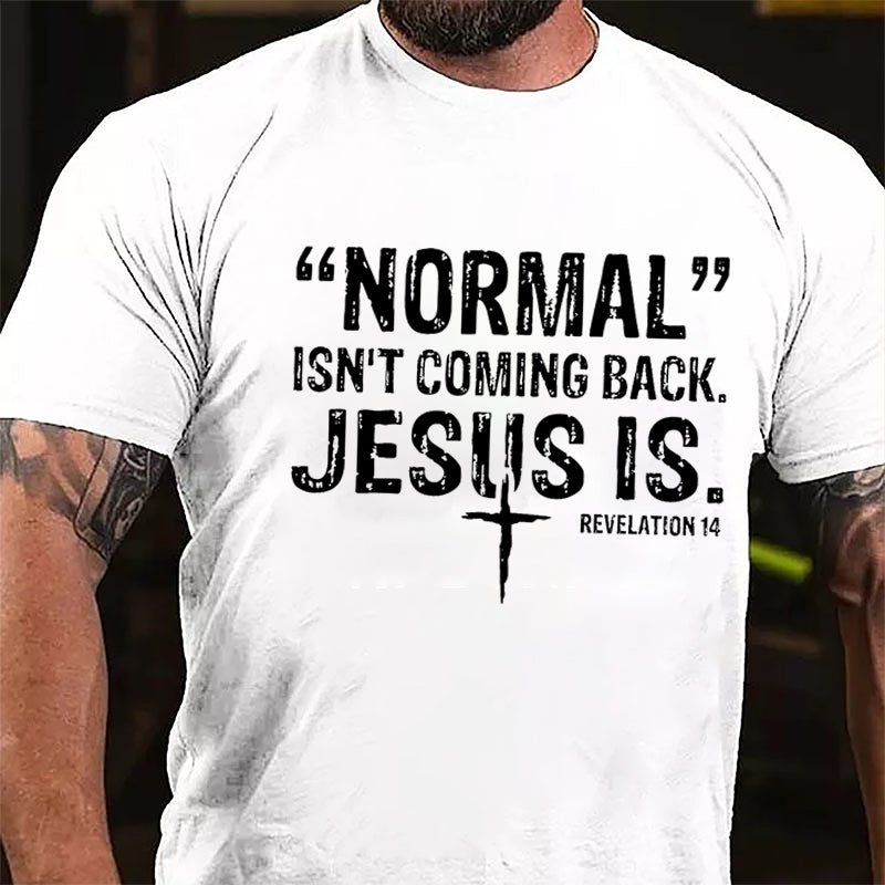 Normal Isn't Coming Back Jesus Is. Revelation 14 Cross Print Cotton T-shirt