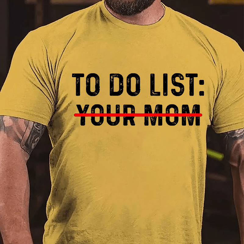 Men's To Do List: Your Mom Cotton T-shirt