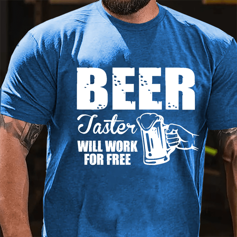 Beer Taster Will Work For Free Cotton T-shirt