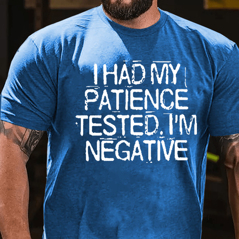 I Had My Patience Tested I'm Negative Men's Funny Cotton T-shirt