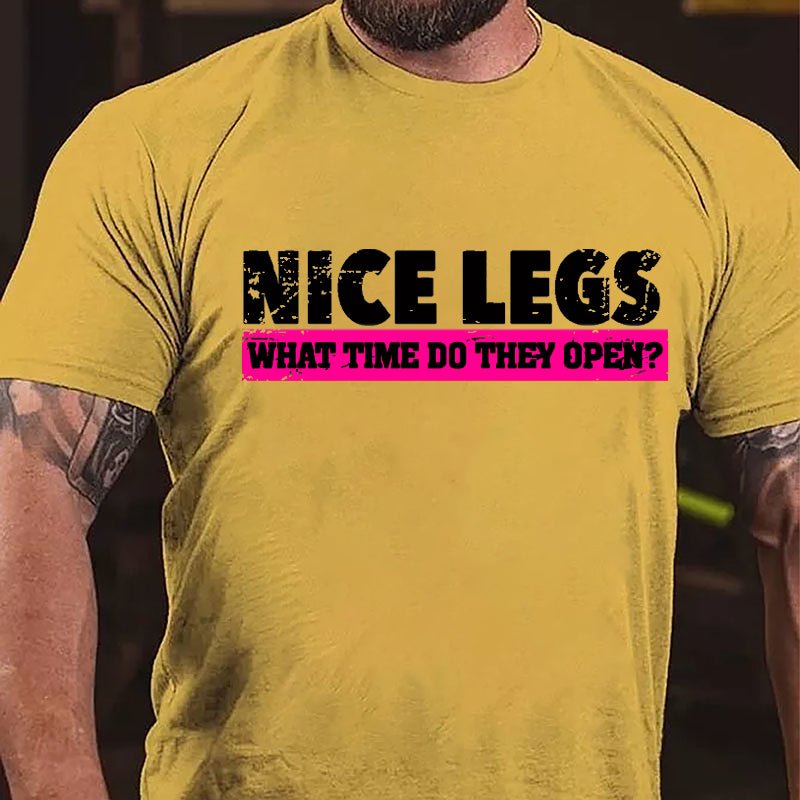 Nice Legs What Time Do They Open Cotton T-shirt