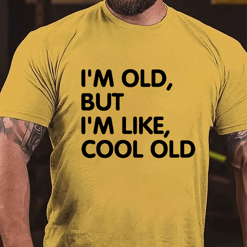 Men's I'm Old But I'm Like Cool Old Cotton T-shirt