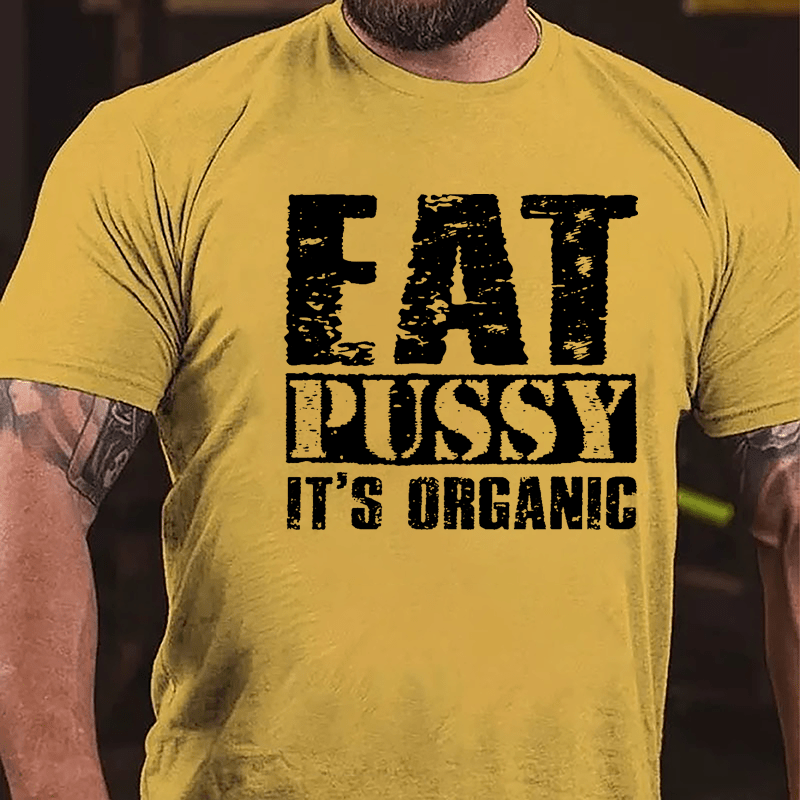 Eat Pussy It's Organic Cotton T-shirt