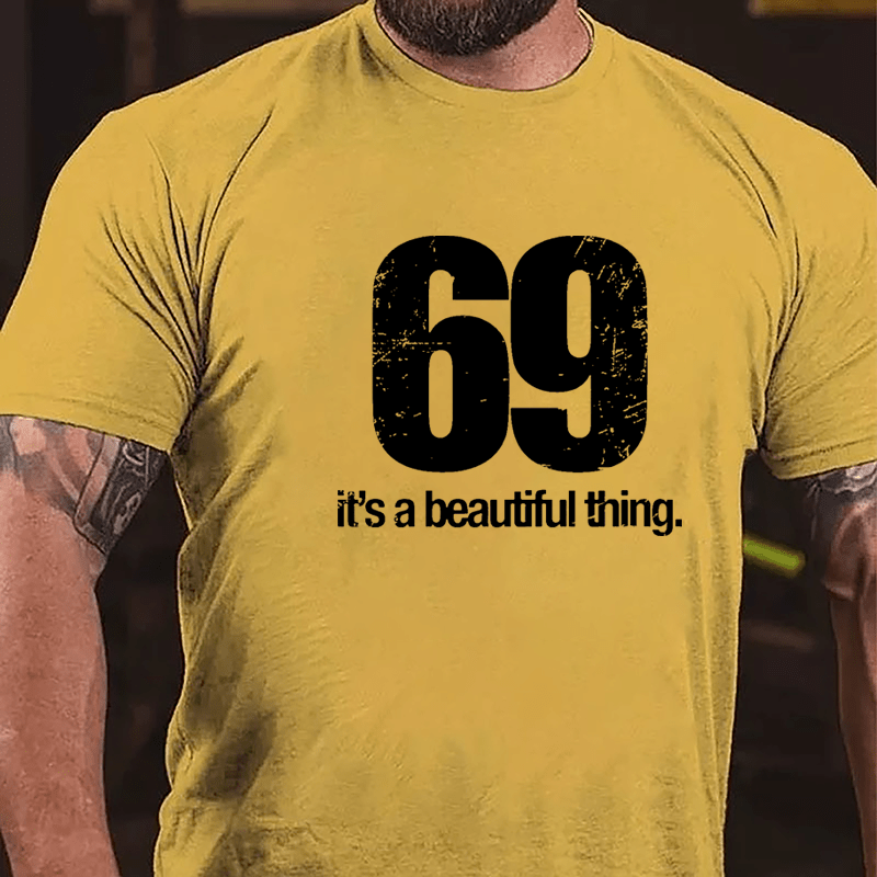 69 It's A Beautiful Thing Cotton T-shirt