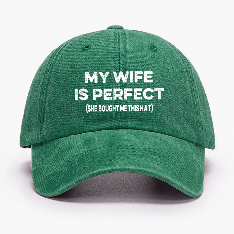 My Wife Is Perfect (She Bought Me This Cap) Funny Husband Gift Cap