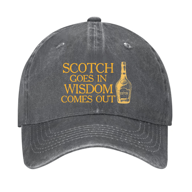 Scotch Goes In Wisdom Comes Out Cap