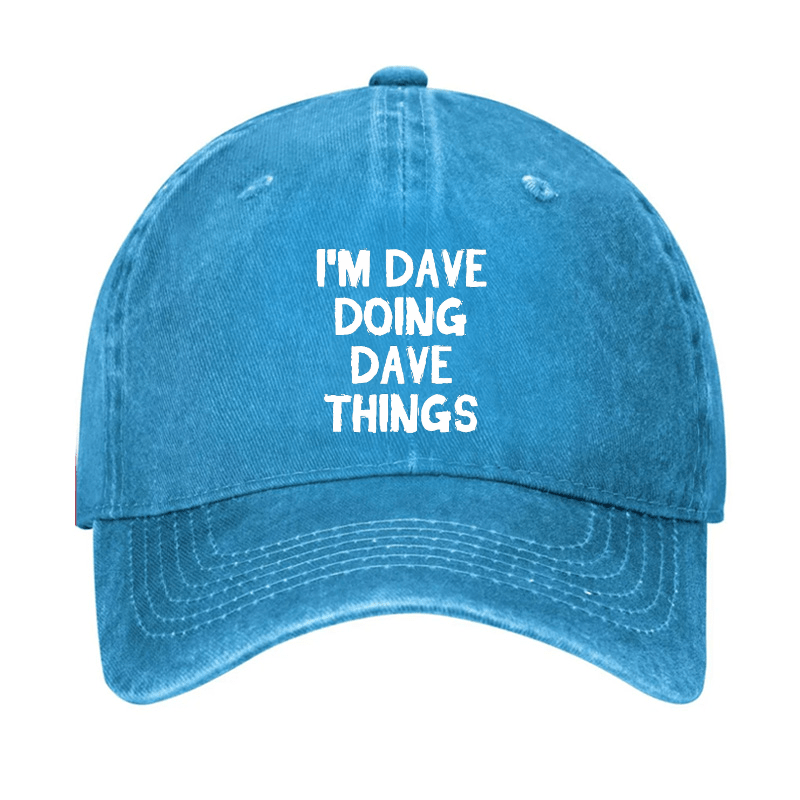 I'm Dave Doing Dave Things Cap