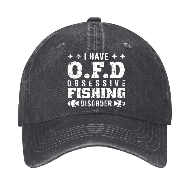 I Have OFD - Obsessive Fishing Disorder Cap