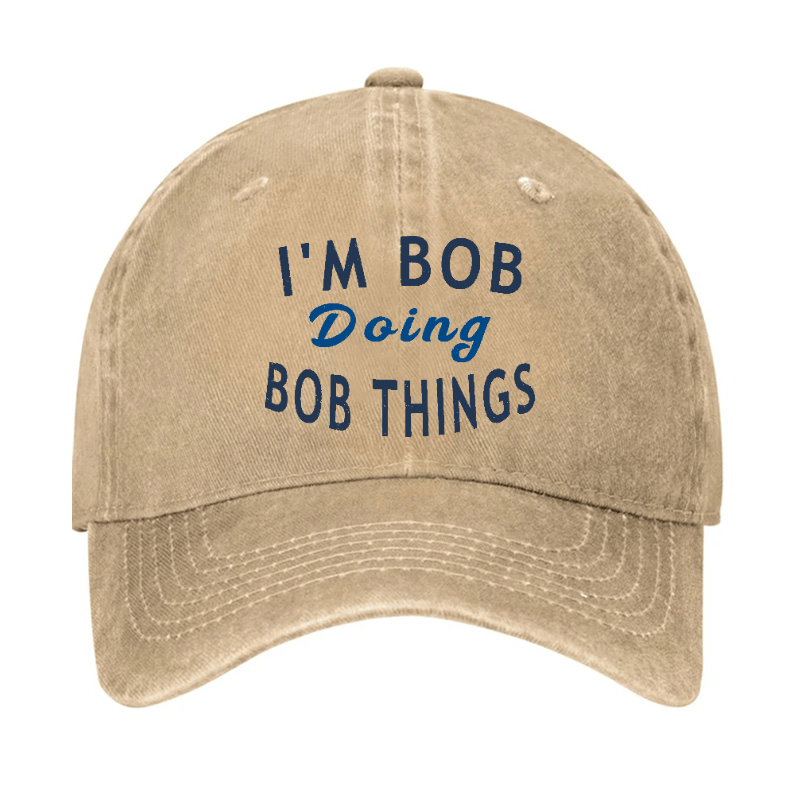 I'm Bob Doing Bob Things Funny Saying Cap