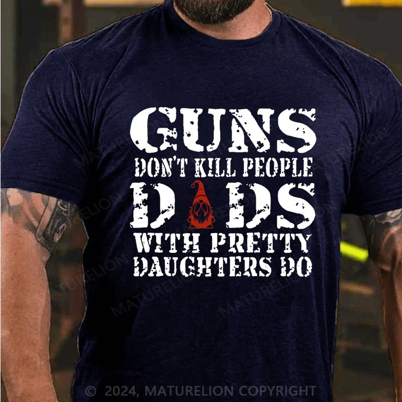 Maturelion Christmas T-shirt Guns Don't Kill People Dads With Pretty Daughters Do Cotton T-shirt