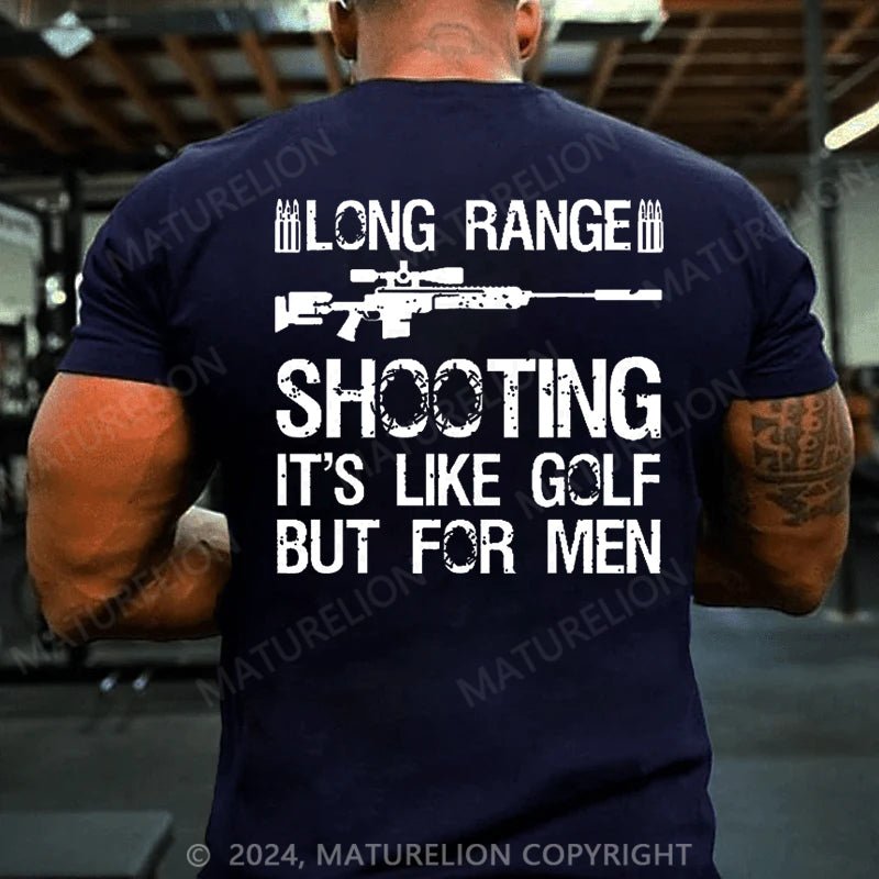 Maturelion Long Range Shooting It's Like Golf But For Men Cotton T-shirt