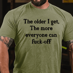 The Older I Get The More Everyone Can Fuck-off Cotton T-shirt