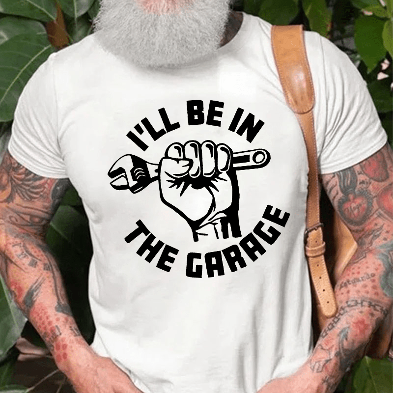 I'll Be In The Garage Cotton T-shirt