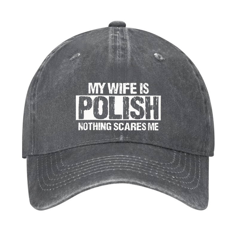 My Wife Is Polish Nothing Scares Me Cap