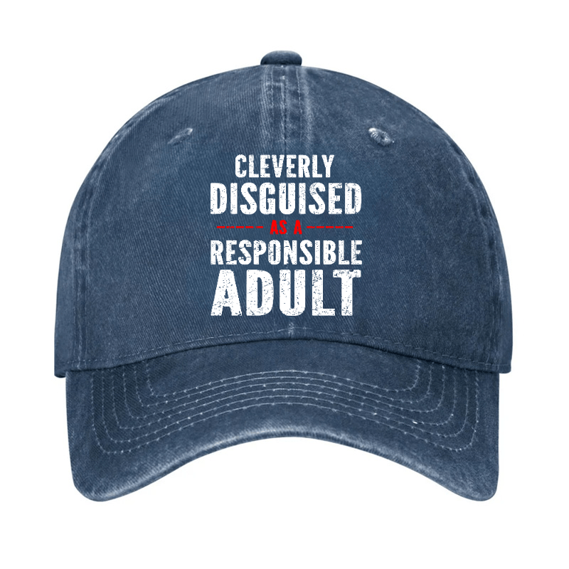 Cleverly Disguised As A Responsible Adult Baseball Cap