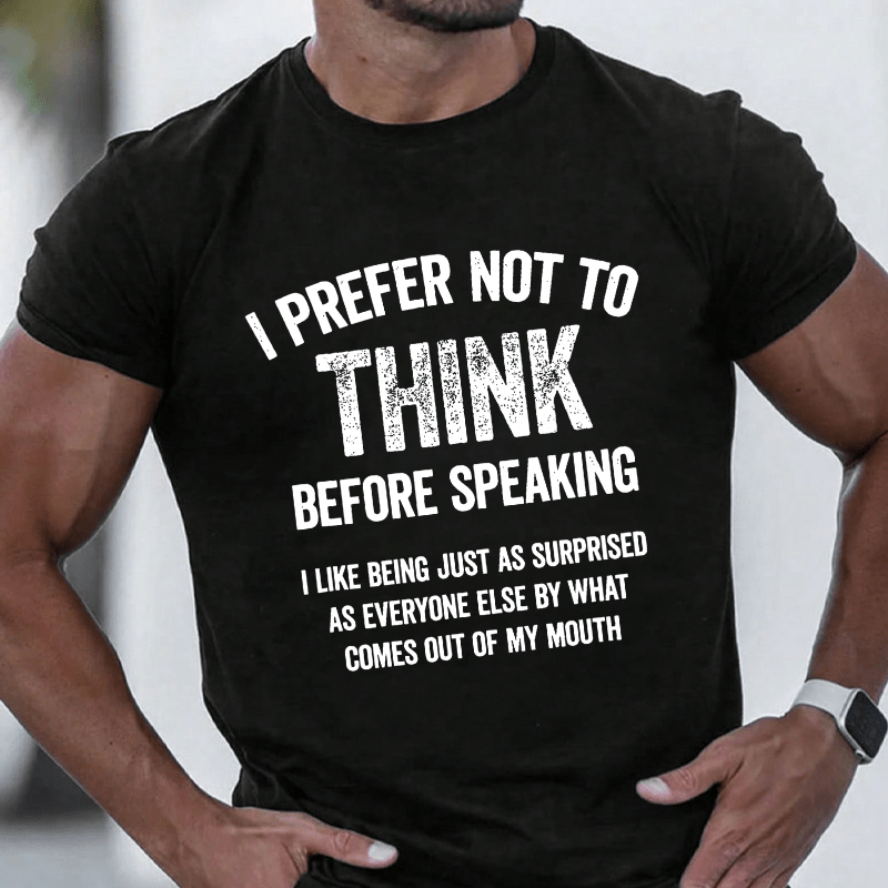 I Prefer Not To Think Before Speaking Cotton T-shirt