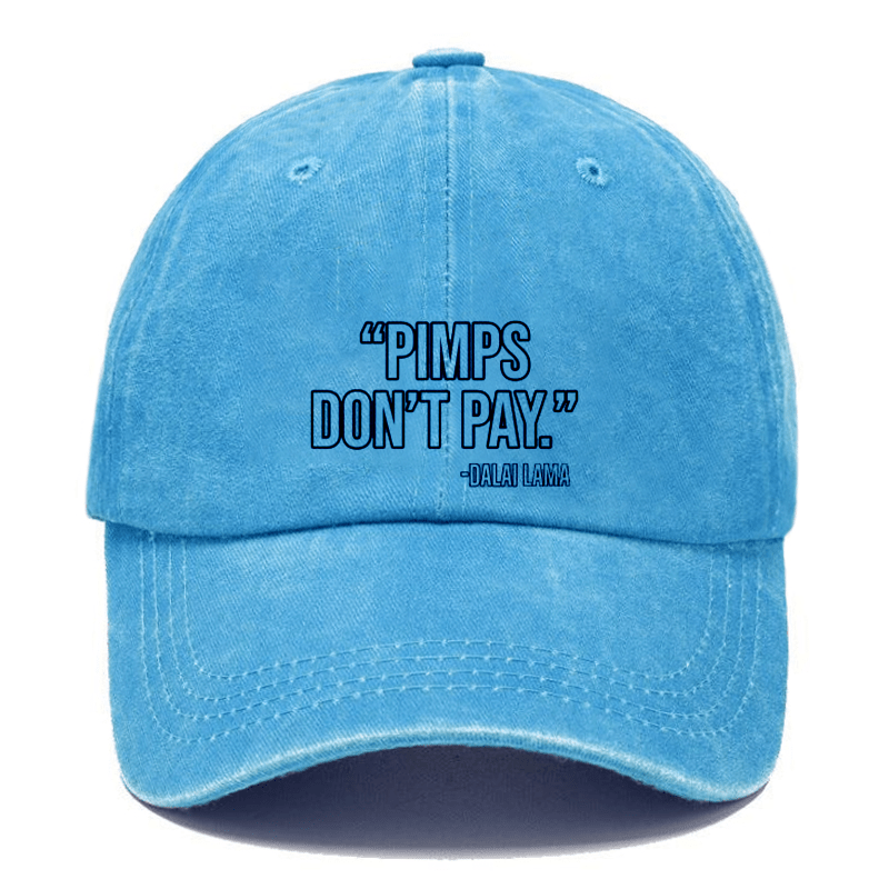 "Pimps Don't Pay." -Dalai Lama Cap