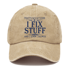 That's What I Do I Fix Stuff And I Know Things Funny Custom Caps
