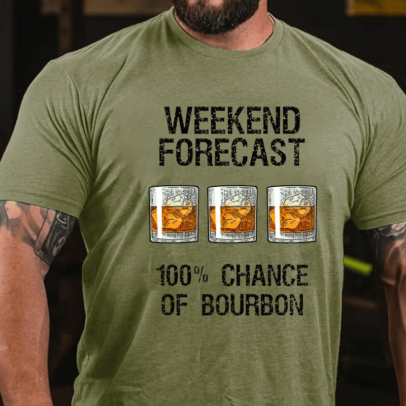 Weekend Forecast 100% Chance Of Burbon Cotton T-shirt