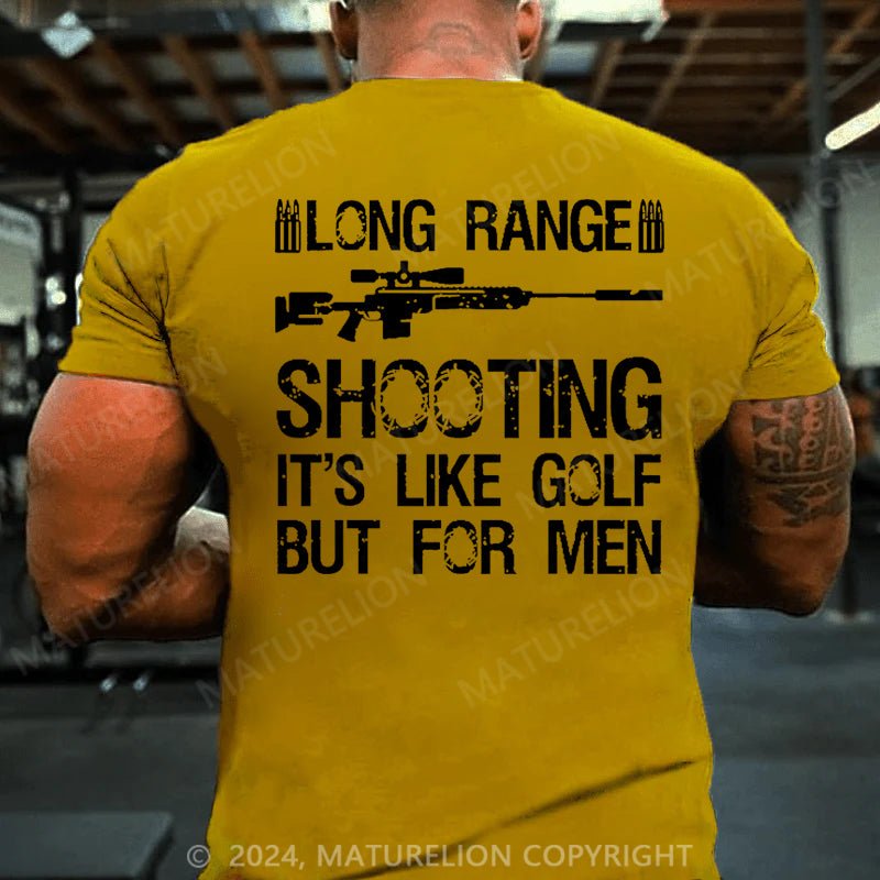 Maturelion Long Range Shooting It's Like Golf But For Men Cotton T-shirt