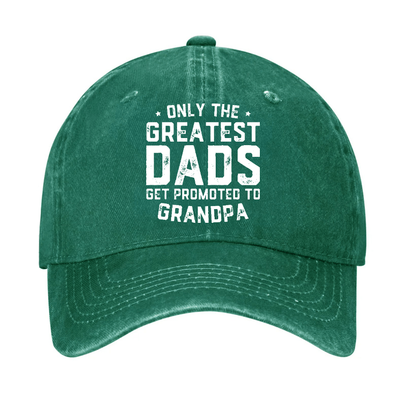 Only The Greatest Dads Get Promoted To Grandpa Cap