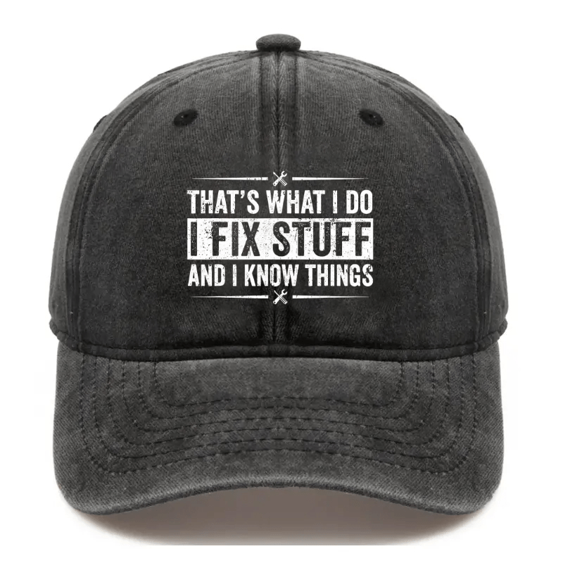 That's What I Do I Fix Stuff For Men Cap